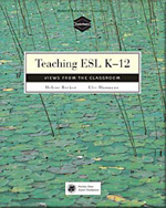 Teaching ESL K-12 - Views from the Classroom